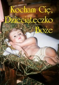 KOCHAM CIĘ, DZIECIĄTECZKO BOŻE