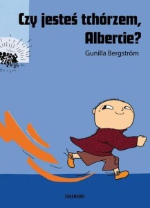 CZY JESTEŚ TCHÓRZEM, ALBERCIE?, GUNILLA BERGSTRÖM