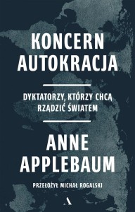 KONCERN AUTOKRACJA. DYKTATORZY, KTÓRZY CHCĄ..