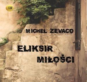 Eliksir miłości audiobook, Michel Zevaco