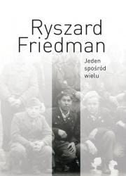 Jeden spośród wielu, Ryszard Friedman