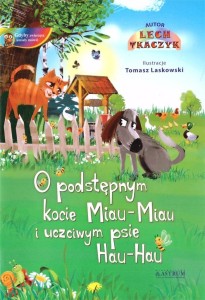O PODSTĘPNYM KOCIE MIAU-MIAU I UCZCIWYM PSIE..+ CD