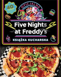 FIVE NIGHTS AT FREDDY'S.. KSIĄŻKA KUCHARSKA