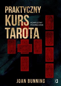 PRAKTYCZNY KURS TAROTA. KOMPLETNY PODRĘCZNIK DLA..