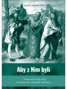 ABY Z NIM BYLI, S. ANNA JUŹWIAK AP