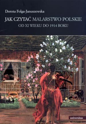 Jak czytać malarstwo polskie. Od XI wieku do 1914