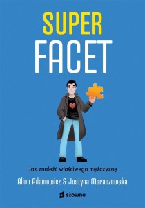 SUPERFACET. JAK ZNALEŹĆ WŁAŚCIWEGO MĘŻCZYZNĘ