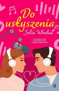 DO USŁYSZENIA, JULIA WHELAN