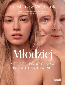 MŁODZIEJ. ANTI-AGE. JAK WYGLĄDAĆ PIĘKNIE