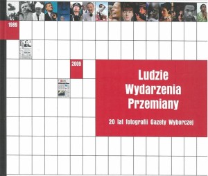 LUDZIE WYDARZENIA PRZEMIANY. 20 LAT FOTOGRAFII...
