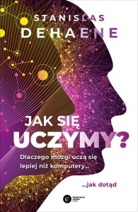 JAK SIĘ UCZYMY? DLACZEGO MÓZGI UCZĄ SIĘ LEPIEJ