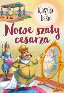 KLASYKA BAŚNI. NOWE SZATY CESARZA, PRACA ZBIOROWA