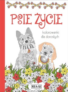 KOLOROWANKI DLA DOROSŁYCH. PSIE ŻYCIE