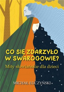 CO SIĘ ZDARZYŁO W SWAROGOWIE? MITY SŁOWIAŃSKIE...
