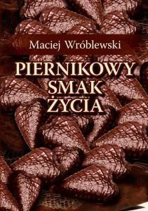 PIERNIKOWY SMAK ŻYCIA, MACIEJ WRÓBLEWSKI