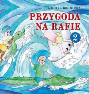 PRZYGODA NA RAFIE, MONIKA BRONICKA