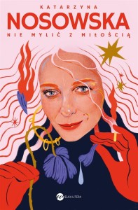 NIE MYLIĆ Z MIŁOŚCIĄ, KATARZYNA NOSOWSKA