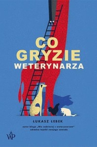 CO GRYZIE WETERYNARZA, ŁUKASZ ŁEBEK