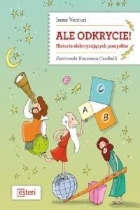 ALE ODKRYCIE! HISTORIE ELEKTRYZUJĄCYCH POMYSŁÓW