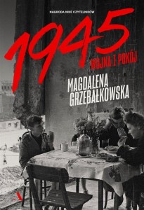 1945. WOJNA I POKÓJ, MAGDALENA GRZEBAŁKOWSKA