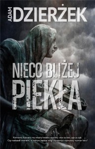 NIECO BLIŻEJ PIEKŁA, ADAM DZIERŻEK