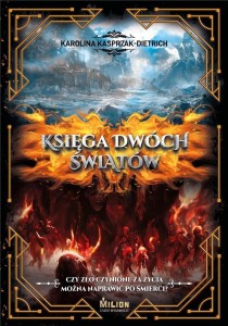 KSIĘGA DWÓCH ŚWIATÓW, KAROLINA KASPRZAK-DIETRICH