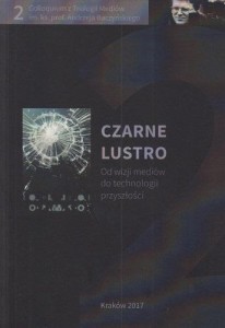 CZARNE LUSTRO. OD WIZJI MEDIÓW DO TECHNOLOGII...