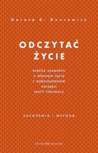 ODCZYTAĆ ŻYCIE.ANALIZA OPOWIEŚCI O WŁASNYM ŻYCIU..