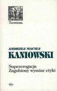SUPEREROGACJA. ZAGUBIONY WYMIAR ETYKI