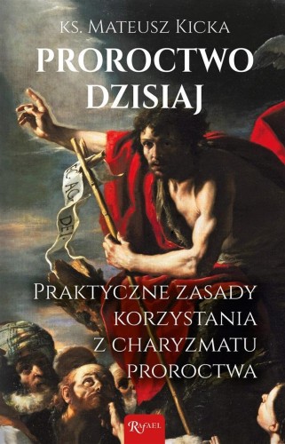 Proroctwo dzisiaj, ks. Mateusz Kicka