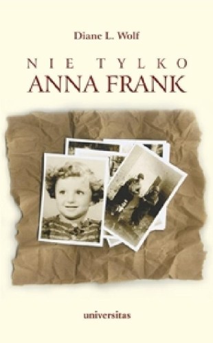 Nie tylko Anna Frank, Diane L. Wolf