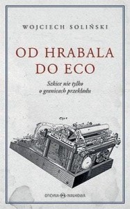 OD HRABALA DO ECO, WOJCIECH SOLIŃSKI