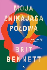 MOJA ZNIKAJĄCA POŁOWA, BRITT BENNETT