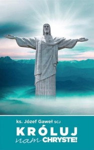 KRÓLUJ NAM CHRYSTE, JÓZEF GAWEŁ