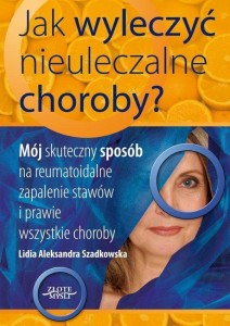 JAK WYLECZYĆ NIEULECZALNE CHOROBY