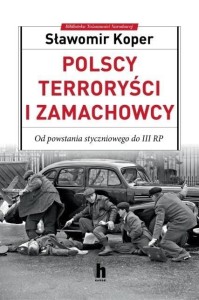 POLSCY TERRORYŚCI I ZAMACHOWCY, SŁAWOMIR KOPER