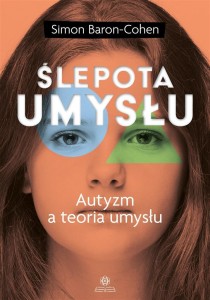 ŚLEPOTA UMYSŁU. AUTYZM A TEORIA UMYSŁU
