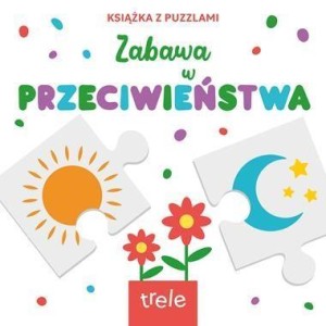 PRZECIWIEŃSTWA. KSIĄŻKA Z PUZZLAMI, PRACA ZBIOROWA