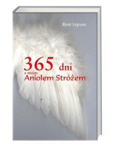 365 DNI Z MOIM ANIOŁEM STRÓŻEM, RENE LEJEUNE