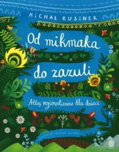 OD MIKMAKA DO ZAZULI, MICHAŁ RUSINEK