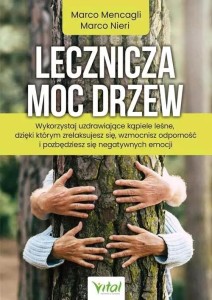 LECZNICZA MOC DRZEW, MARCO MENCAGLI MARCO NIERI