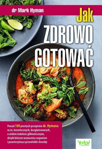 Jak zdrowo gotować, dr Mark Hyman
