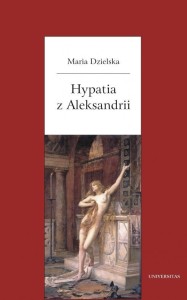 HYPATIA Z ALEKSANDRII, MARIA DZIELSKA