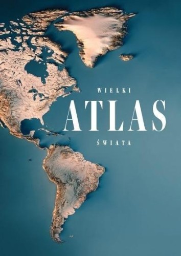 Wielki atlas świata, praca zbiorowa