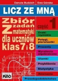 LICZ ZE MNĄ. ZBIÓR ZADAŃ Z MAT. KLAS 7 I 8 CZ. 1