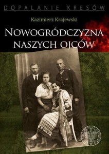 NOWOGRÓDCZYZNA NASZYCH OJCÓW, KAZIMIERZ KRAJEWSKI
