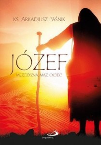 JÓZEF. MĘŻCZYZNA, MĄŻ, OJCIEC, ARKADIUSZ PAŚNIK