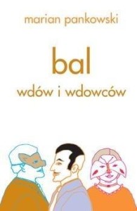 BAL WDÓW I WDOWCÓW, MARIAN PANKOWSKI