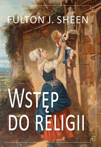 WSTĘP DO RELIGII, FULTON J. SHEEN