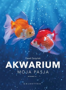 AKWARIUM. MOJA PASJA, PAWEŁ ZARZYŃSKI